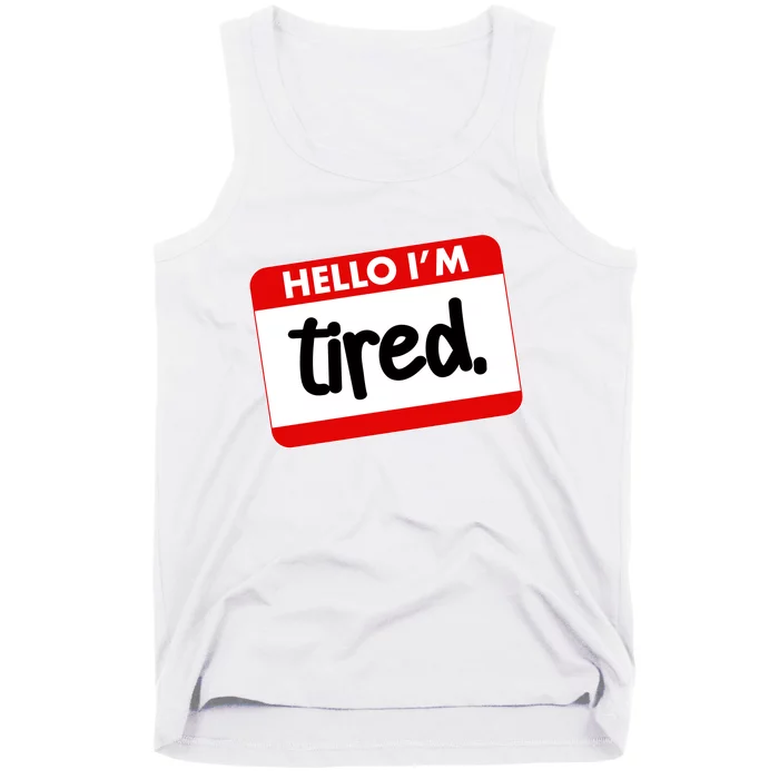 Funny Hello I'm Tired Name Tag Tank Top