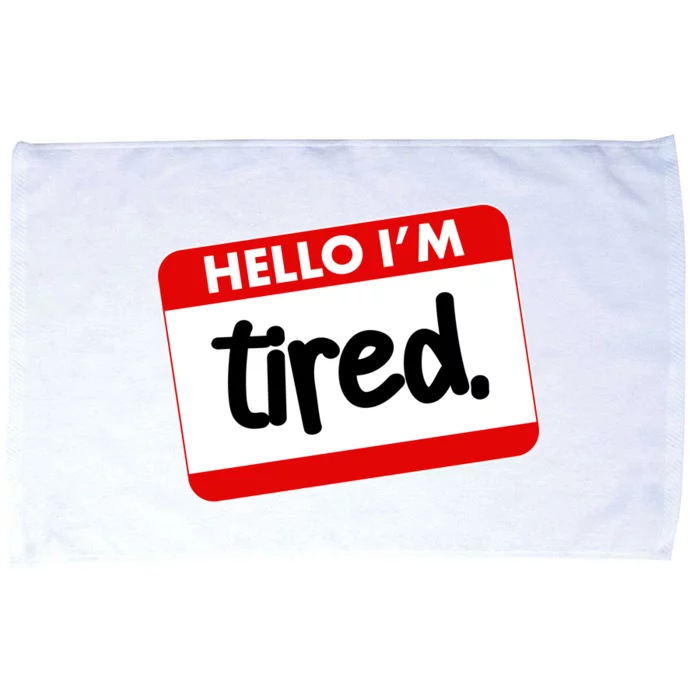 Funny Hello I'm Tired Name Tag Microfiber Hand Towel