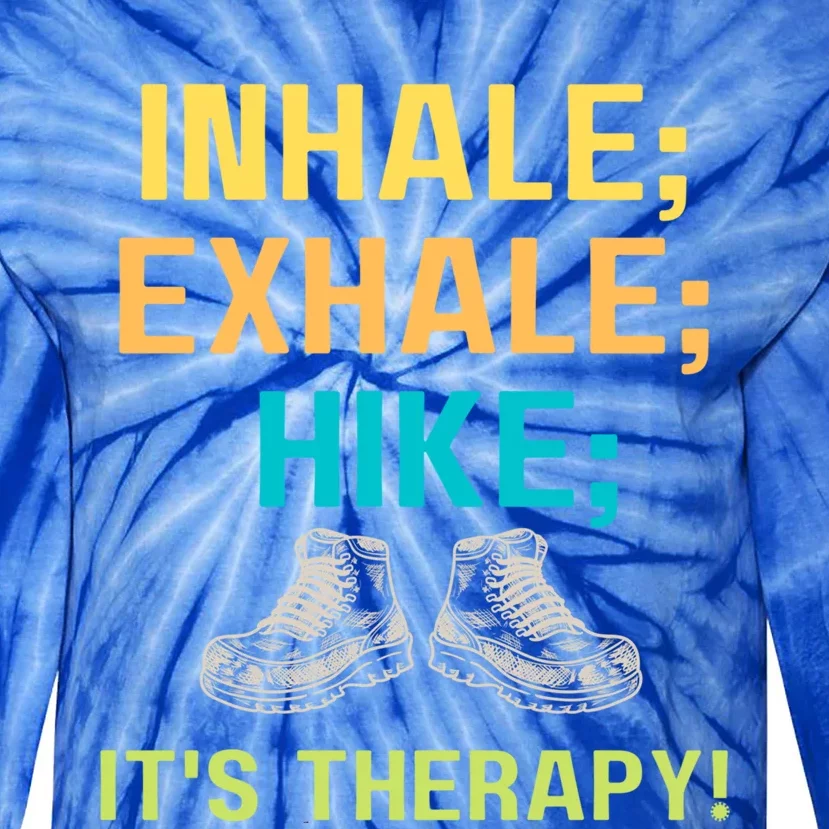 Funny Hiking Inhale Exhale Hike Hiker Hikers Walk Walking Gift Tie-Dye Long Sleeve Shirt