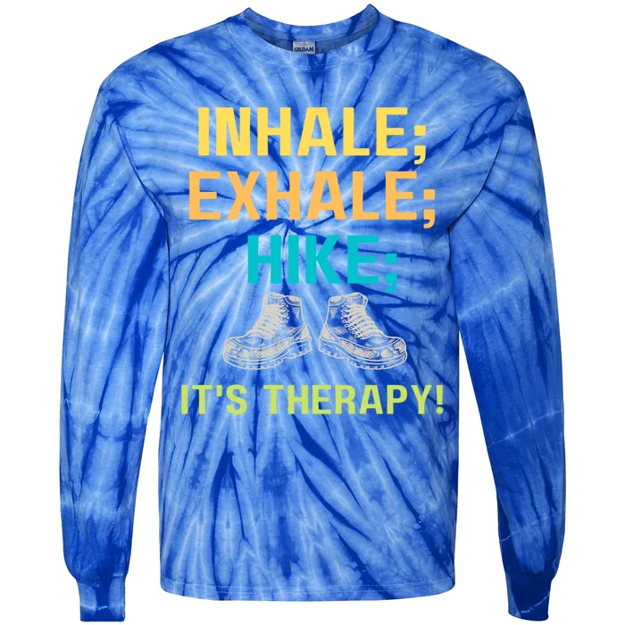 Funny Hiking Inhale Exhale Hike Hiker Hikers Walk Walking Gift Tie-Dye Long Sleeve Shirt