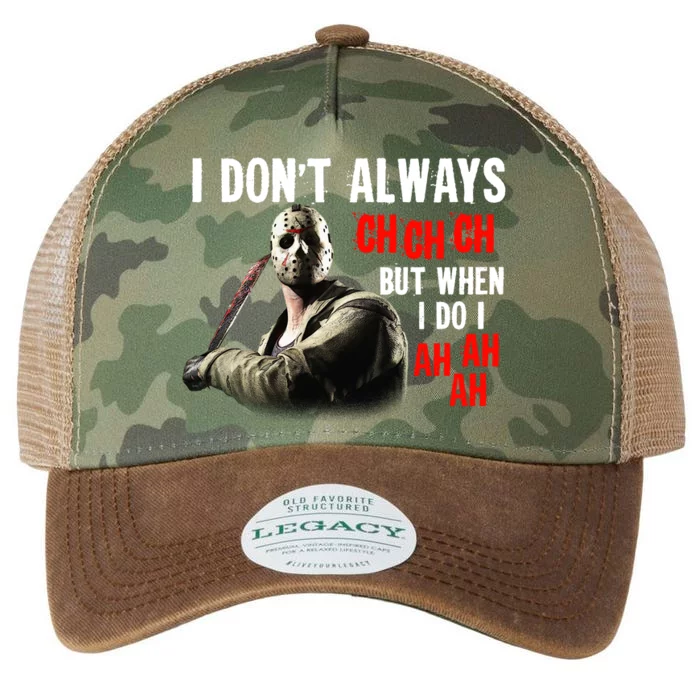 Funny Halloween I Don't Always Ch Ch Ch But When I Do I Ah Ah Ah Legacy Tie Dye Trucker Hat