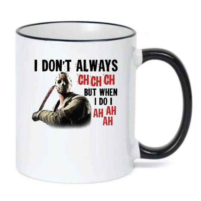 Funny Halloween I Don't Always Ch Ch Ch But When I Do I Ah Ah Ah Black Color Changing Mug