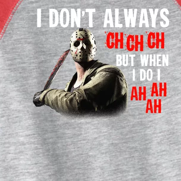 Funny Halloween I Don't Always Ch Ch Ch But When I Do I Ah Ah Ah Toddler Fine Jersey T-Shirt