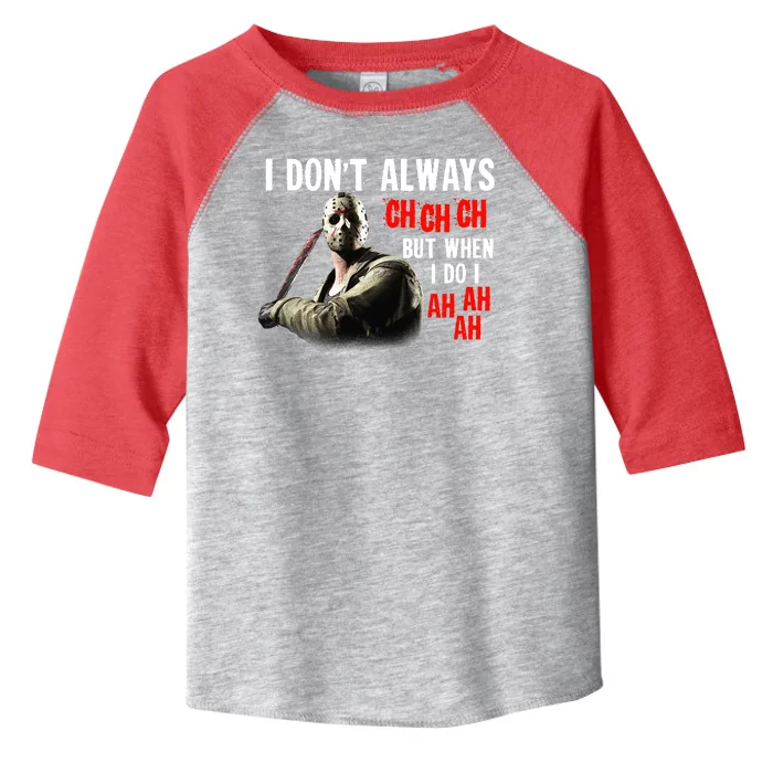 Funny Halloween I Don't Always Ch Ch Ch But When I Do I Ah Ah Ah Toddler Fine Jersey T-Shirt