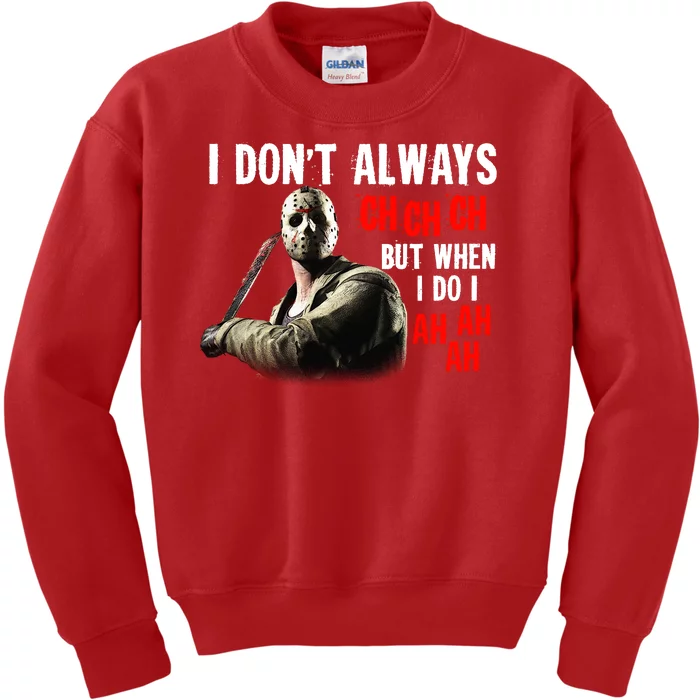 Funny Halloween I Don't Always Ch Ch Ch But When I Do I Ah Ah Ah Kids Sweatshirt