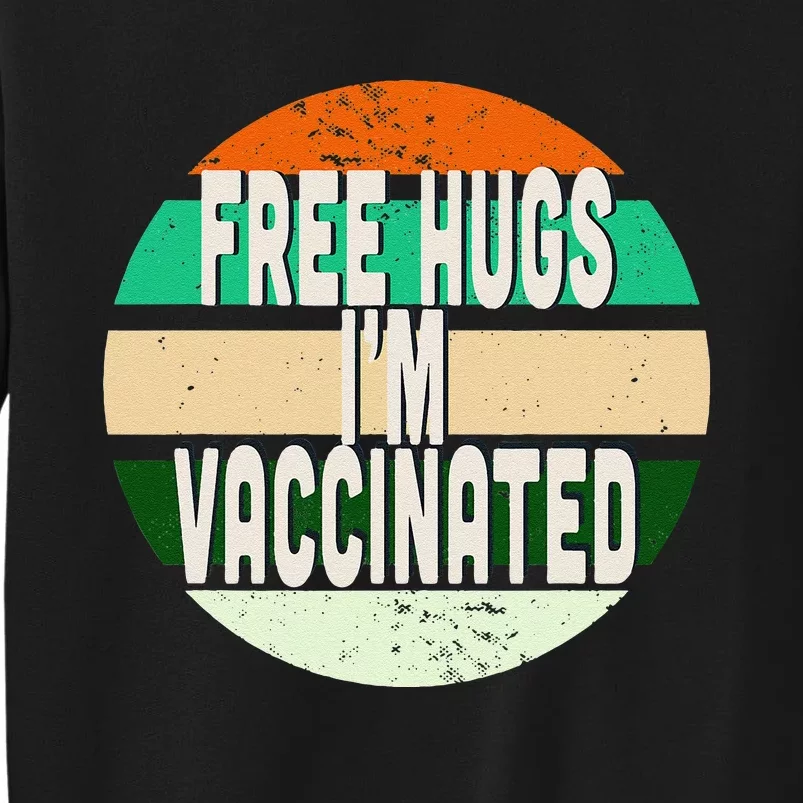 Free Hugs I'm Vaccinated Tall Sweatshirt