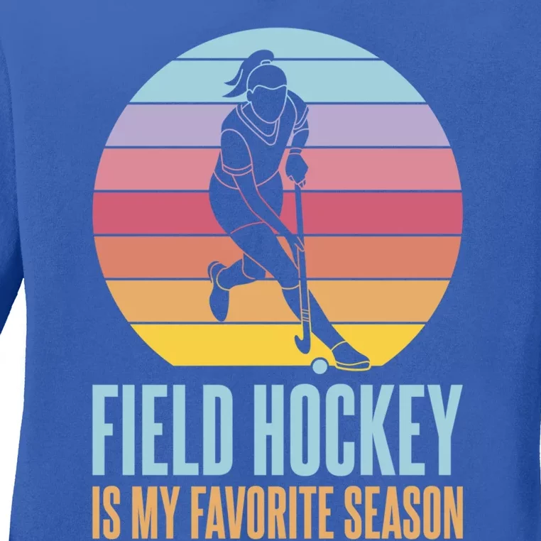 Field Hockey Is My Favorite Season Cool Gift Ladies Long Sleeve Shirt