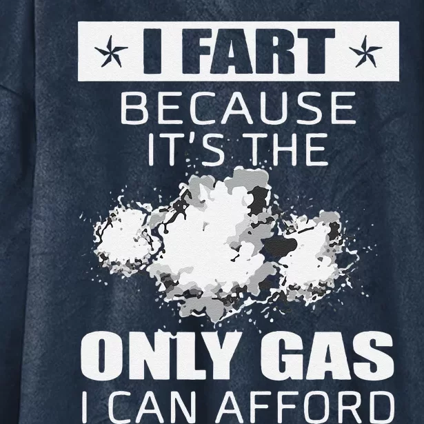 Fart Humor I Fart Because ItS The Only Gas I Can Afford Hooded Wearable Blanket