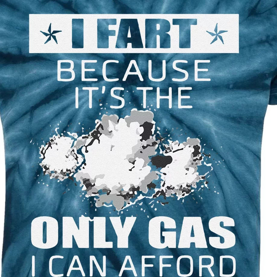 Fart Humor I Fart Because ItS The Only Gas I Can Afford Kids Tie-Dye T-Shirt