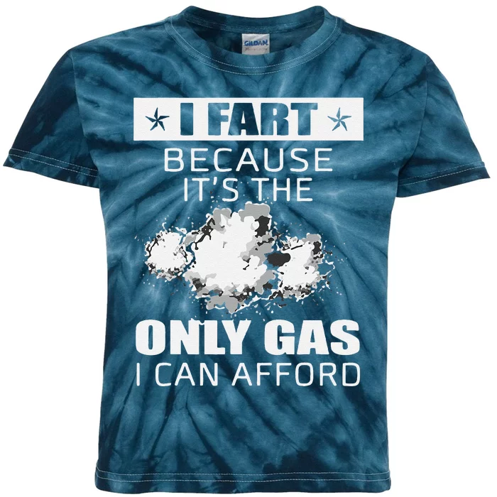 Fart Humor I Fart Because ItS The Only Gas I Can Afford Kids Tie-Dye T-Shirt