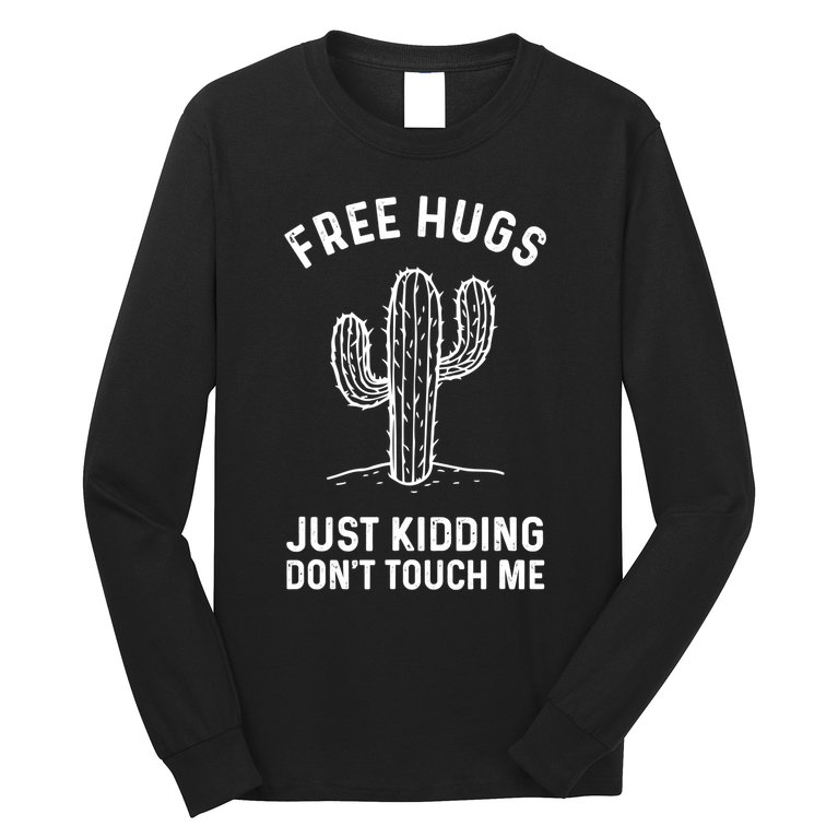 Free Hugs Just Kidding Don't Touch Me Cactus Not A Hugger TShirt Long Sleeve Shirt