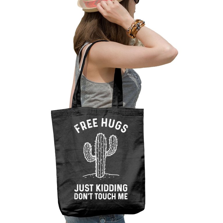 Free Hugs Just Kidding Don't Touch Me Cactus Not A Hugger TShirt Tote Bag