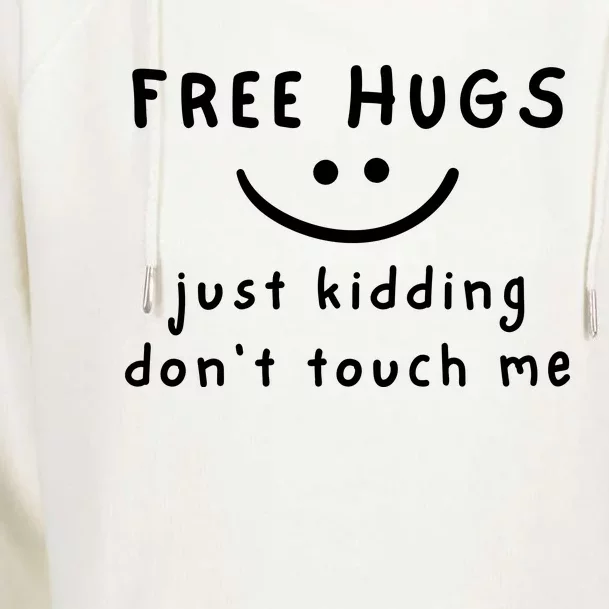 Free Hugs Just Kidding DonT Touch Me Womens Funnel Neck Pullover Hood