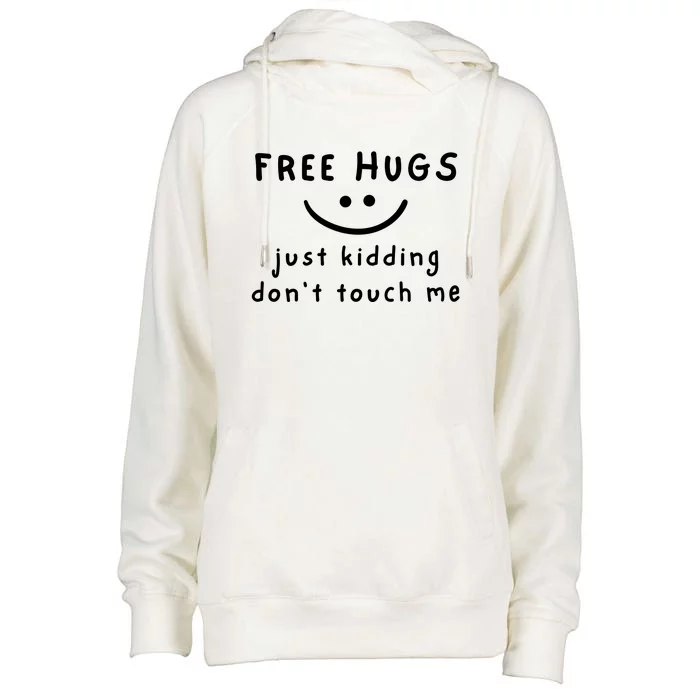 Free Hugs Just Kidding DonT Touch Me Womens Funnel Neck Pullover Hood