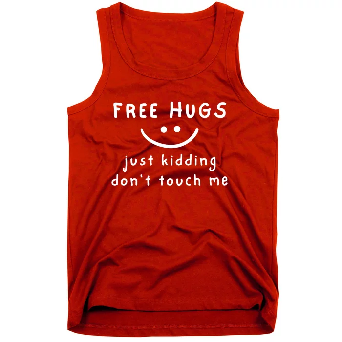 Free Hugs Just Kidding DonT Touch Me Tank Top