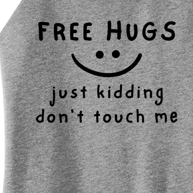 Free Hugs Just Kidding DonT Touch Me Women’s Perfect Tri Rocker Tank