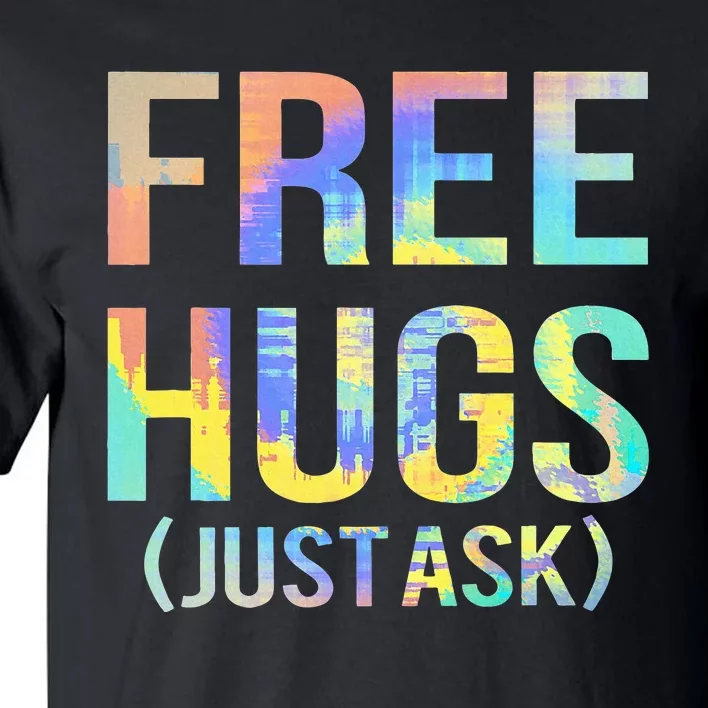 Free Hugs Just Ask Funny Sarcastic Joke Fun Tall T-Shirt