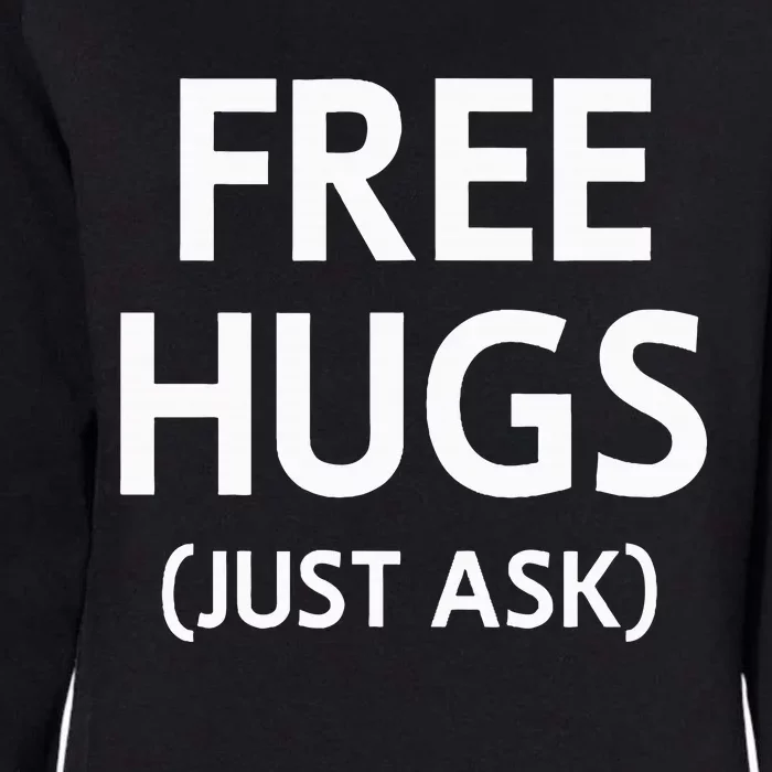 Free Hugs Just Ask Joke Womens California Wash Sweatshirt