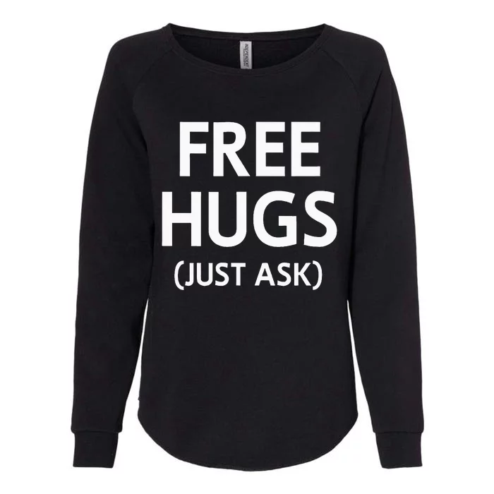 Free Hugs Just Ask Joke Womens California Wash Sweatshirt