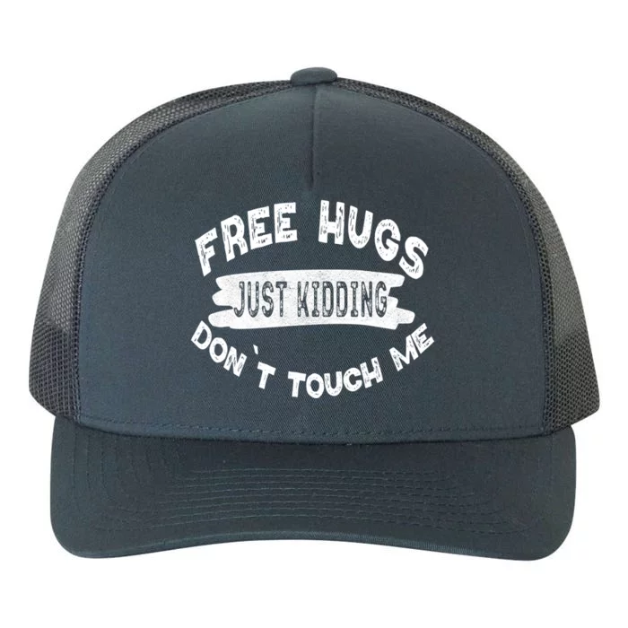 Free Hugs Just Ding Dont Touch Me Gift Sarcastic Funny Gift Yupoong Adult 5-Panel Trucker Hat