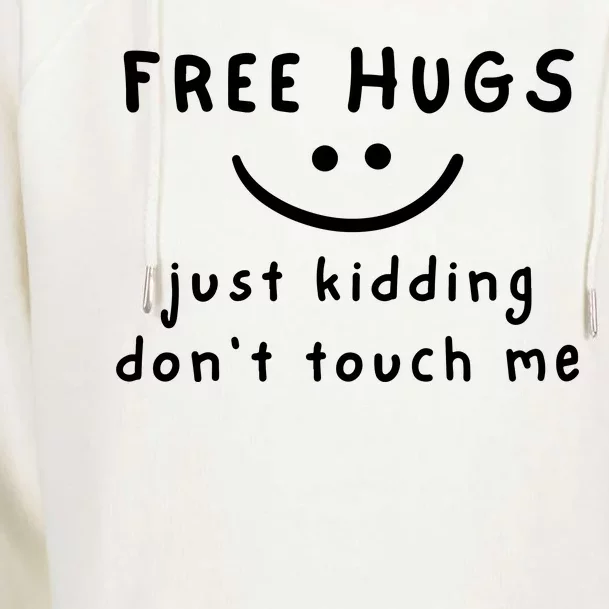 Free Hugs Just Kidding Dont Touch Me Womens Funnel Neck Pullover Hood