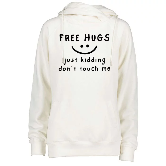 Free Hugs Just Kidding Dont Touch Me Womens Funnel Neck Pullover Hood