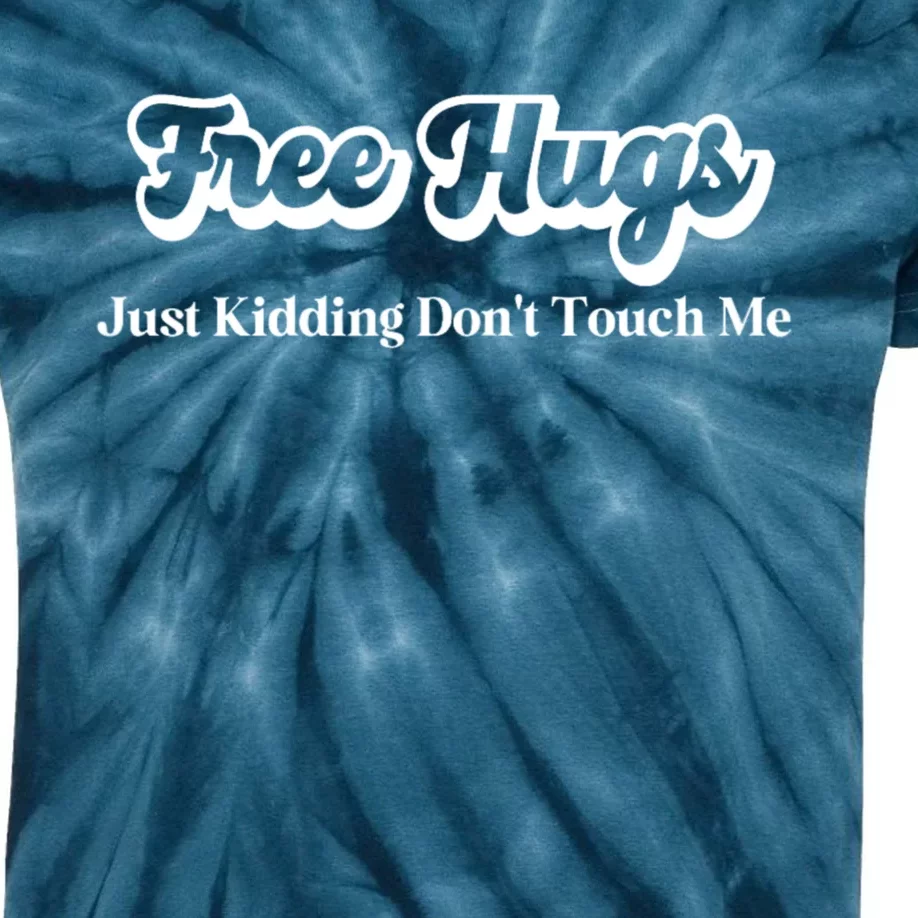 Free Hugs Just Kidding Dont Touch Me Funny Sarcastic Kids Tie-Dye T-Shirt