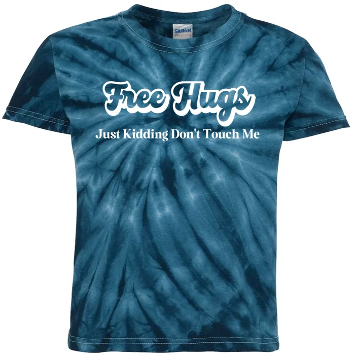 Free Hugs Just Kidding Dont Touch Me Funny Sarcastic Kids Tie-Dye T-Shirt