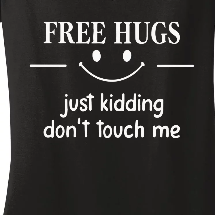 Free Hugs Just Kidding Dont Touch Me Women's V-Neck T-Shirt