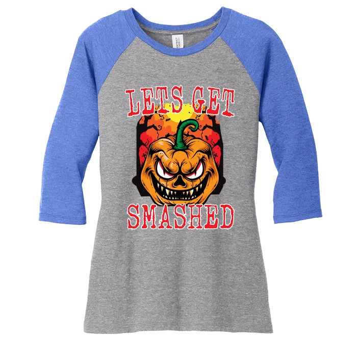 Funny Halloween Jack O Latern Pumpkin Lets Get Smashed Cool Gift Women's Tri-Blend 3/4-Sleeve Raglan Shirt