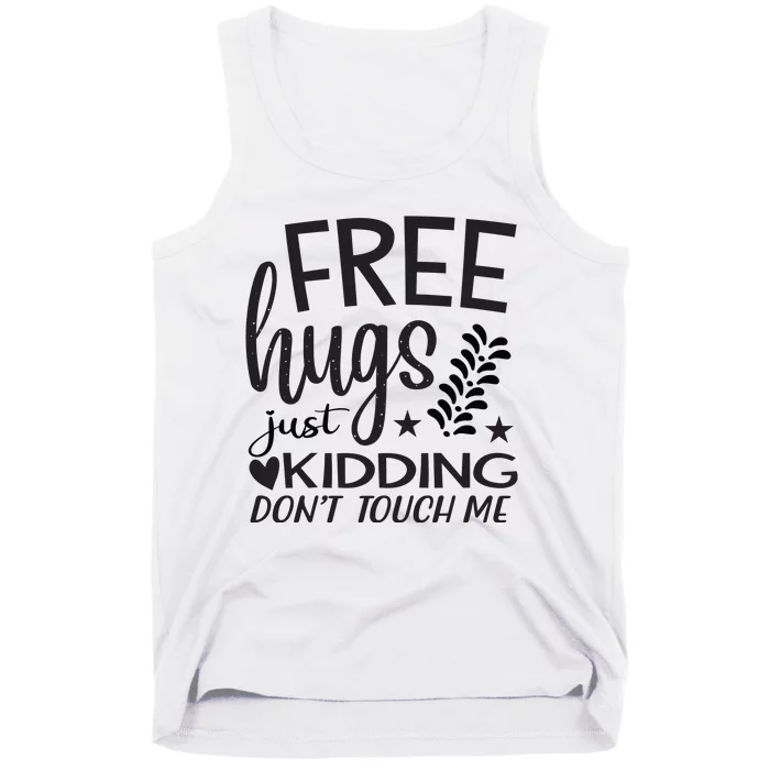 Free Hugs Just Kidding Dont Touch Me Tank Top