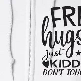 Free Hugs Just Kidding Dont Touch Me Full Zip Hoodie