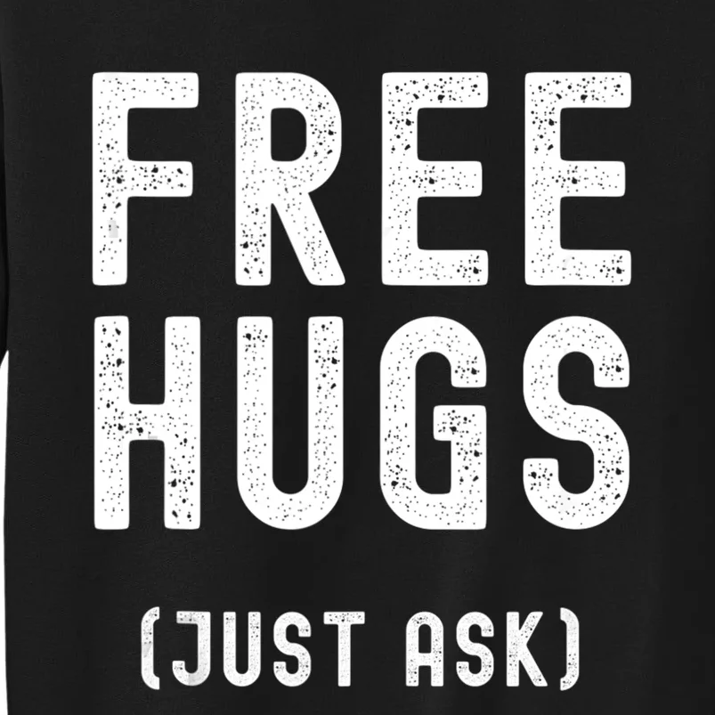 Free Hugs Just Ask Sweatshirt