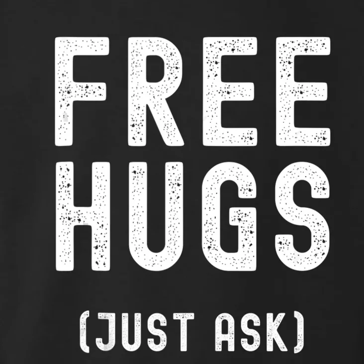 Free Hugs Just Ask Toddler Hoodie