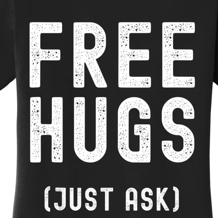 Free Hugs Just Ask Women's T-Shirt