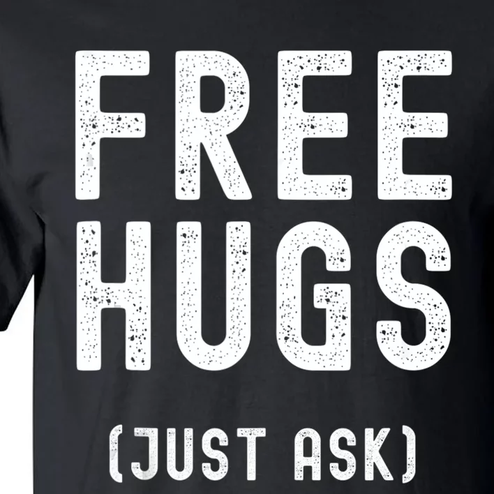 Free Hugs Just Ask Tall T-Shirt