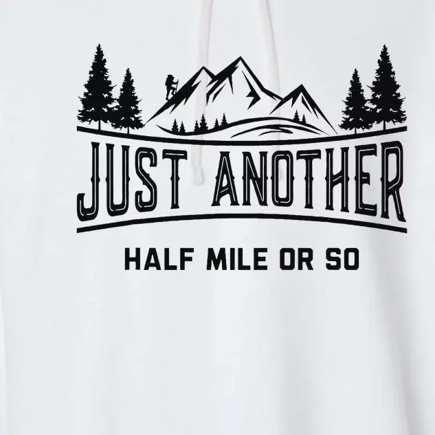 Funny Hiking Just Another Half Mile Or So Mountain Hiking Garment-Dyed Fleece Hoodie