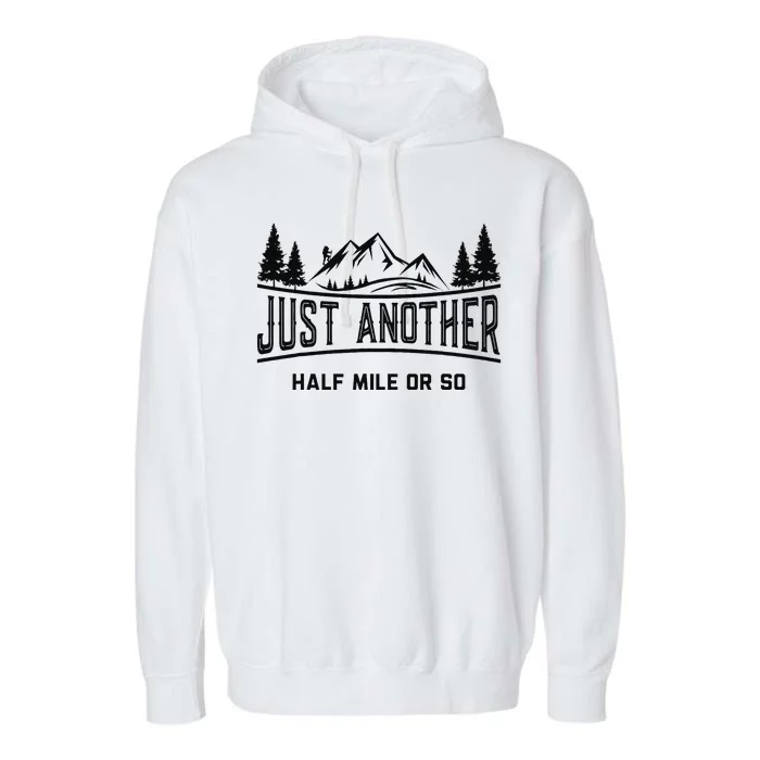 Funny Hiking Just Another Half Mile Or So Mountain Hiking Garment-Dyed Fleece Hoodie