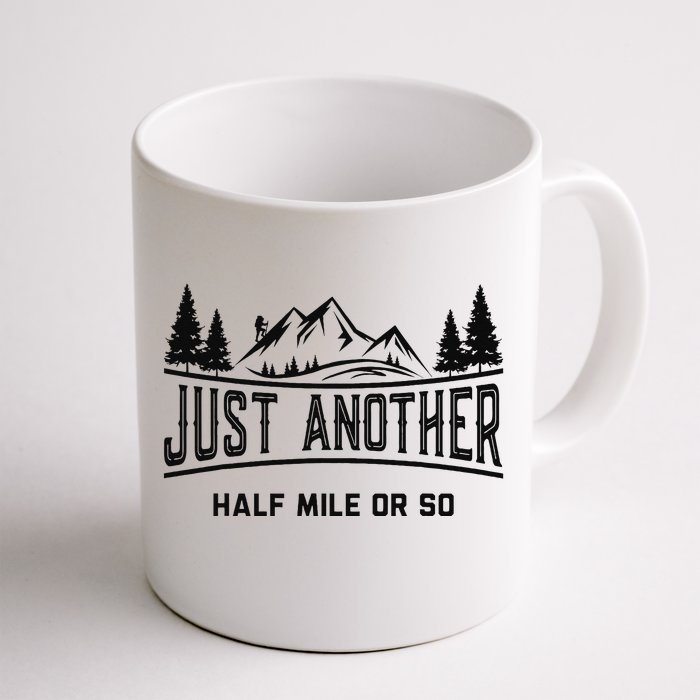 Funny Hiking Just Another Half Mile Or So Mountain Hiking Front & Back Coffee Mug