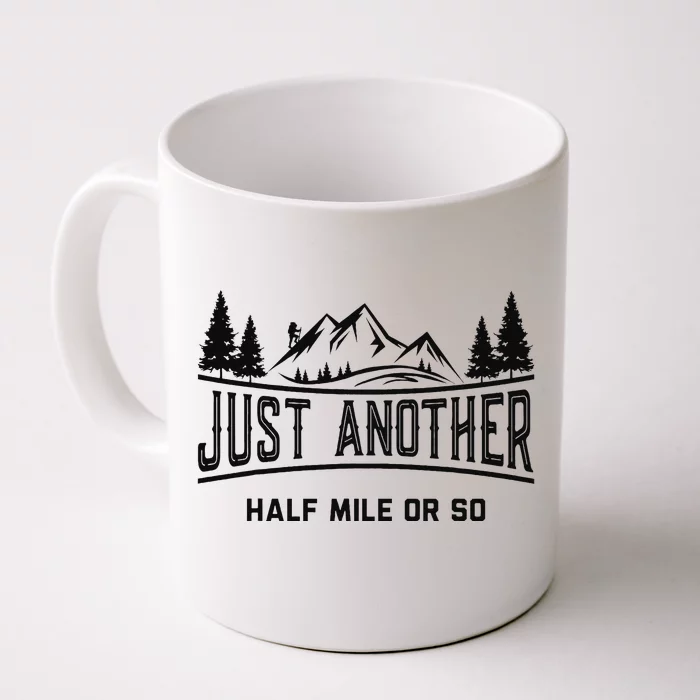 Funny Hiking Just Another Half Mile Or So Mountain Hiking Front & Back Coffee Mug