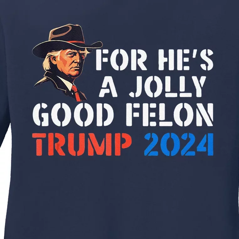 For HeS Jolly Good Felon Trump Voting For Convicted Felon Ladies Long Sleeve Shirt