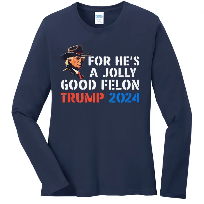 For HeS Jolly Good Felon Trump Voting For Convicted Felon Ladies Long Sleeve Shirt