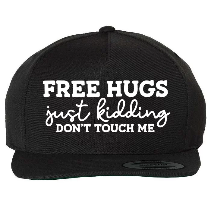 Free Hugs Just Kidding DonT Touch Me Wool Snapback Cap