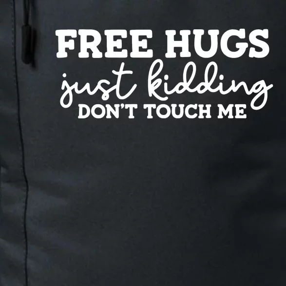 Free Hugs Just Kidding DonT Touch Me Daily Commute Backpack