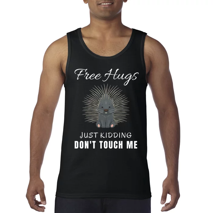 Free Hugs Just Kidding Dont Touch Me Porcupine Introvert Tank Top