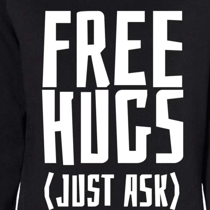 Free Hugs Just Ask Funny Sarcastic Hug Meaningful Gift Womens California Wash Sweatshirt