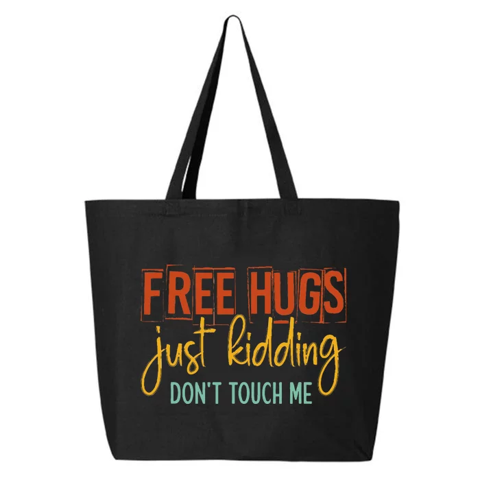 Free Hugs Just Kidding Don't Touch Me Funny Sarcastic Jokes 25L Jumbo Tote