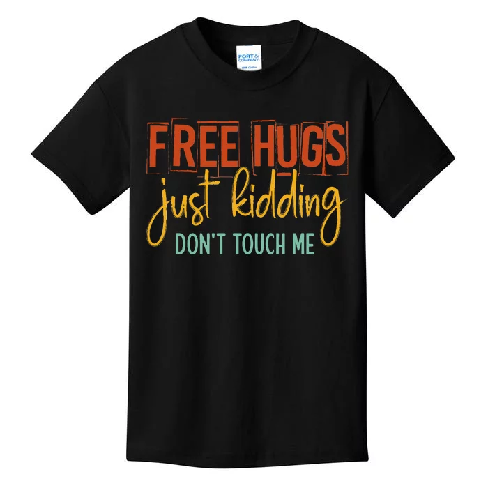 Free Hugs Just Kidding Don't Touch Me Funny Sarcastic Jokes Kids T-Shirt