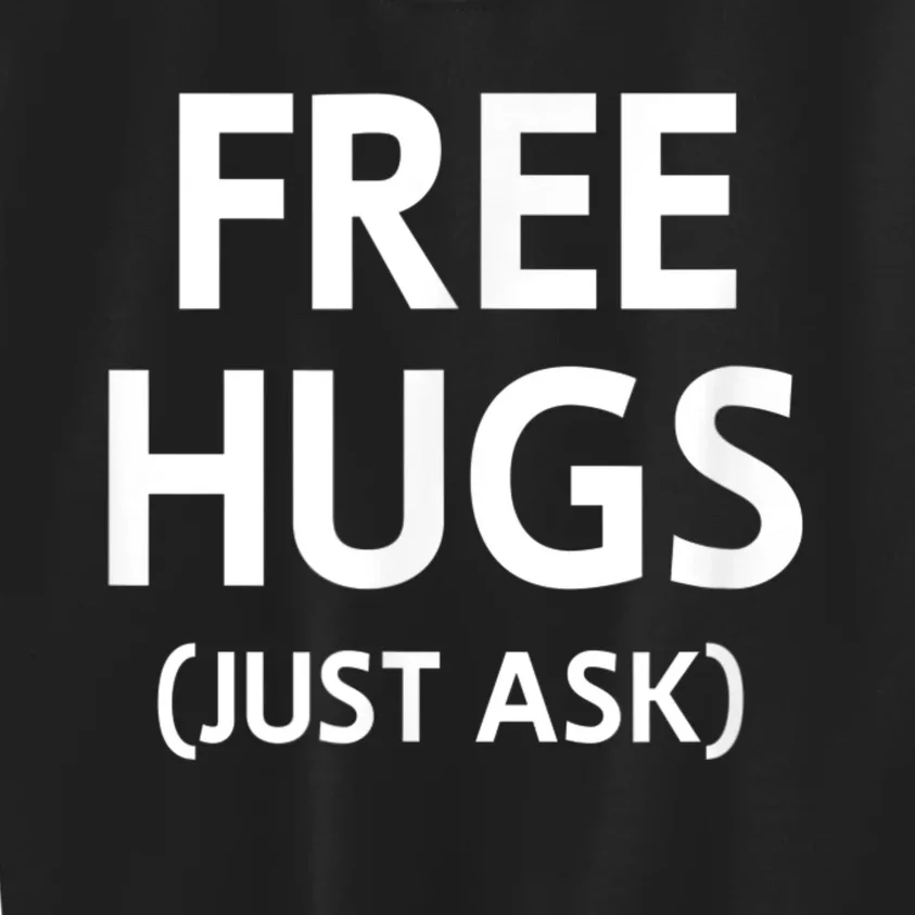 Free Hugs Just Ask, Joke, Funny, Sarcastic, Family Kids Sweatshirt