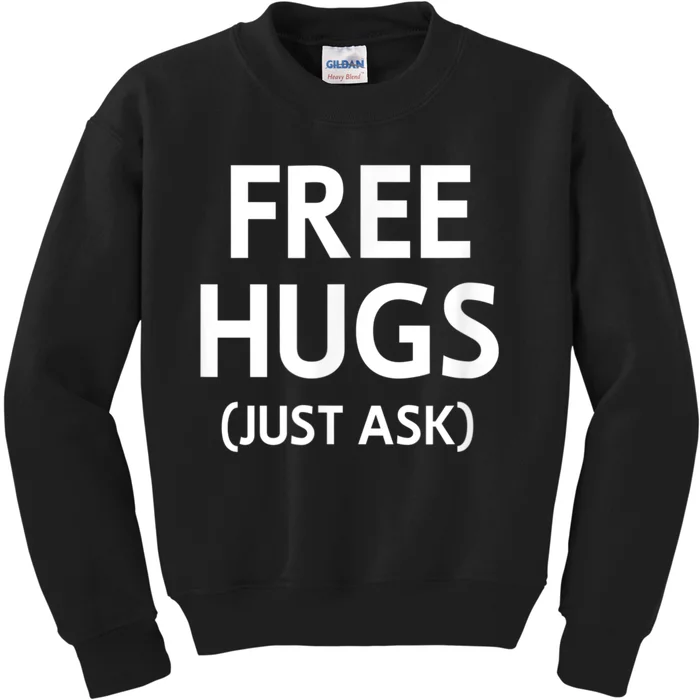 Free Hugs Just Ask, Joke, Funny, Sarcastic, Family Kids Sweatshirt